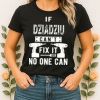 If Dziadziu Can't Fix It No One Can Poland Polish Grandpa Womens T-Shirt