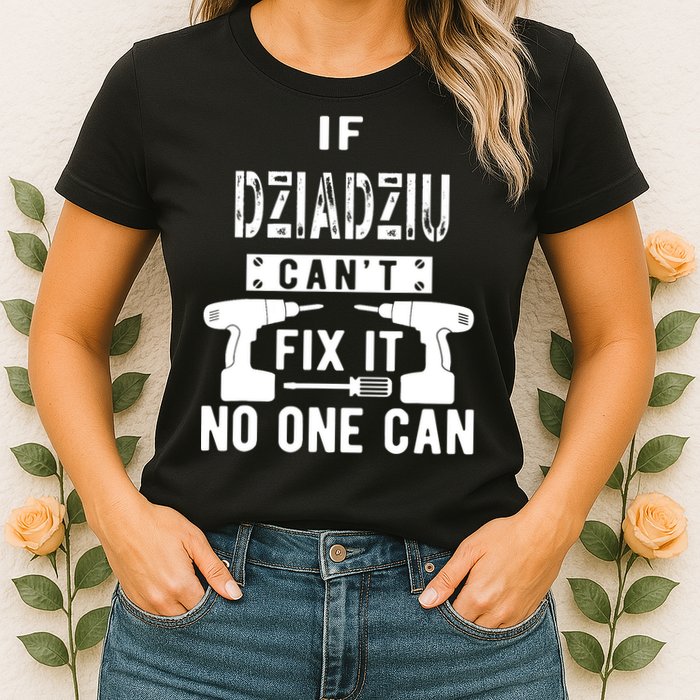 If Dziadziu Can't Fix It No One Can Poland Polish Grandpa Womens T-Shirt