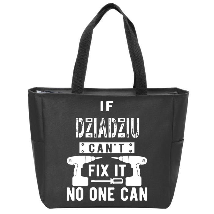 If Dziadziu Can't Fix It No One Can Poland Polish Grandpa Zip Tote Bag