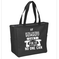 If Dziadziu Can't Fix It No One Can Poland Polish Grandpa Zip Tote Bag