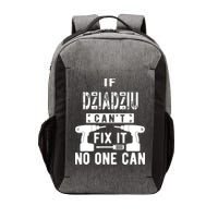 If Dziadziu Can't Fix It No One Can Poland Polish Grandpa Vector Backpack