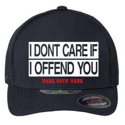 I DonT Care If I Offend You Flexfit Unipanel Trucker Cap