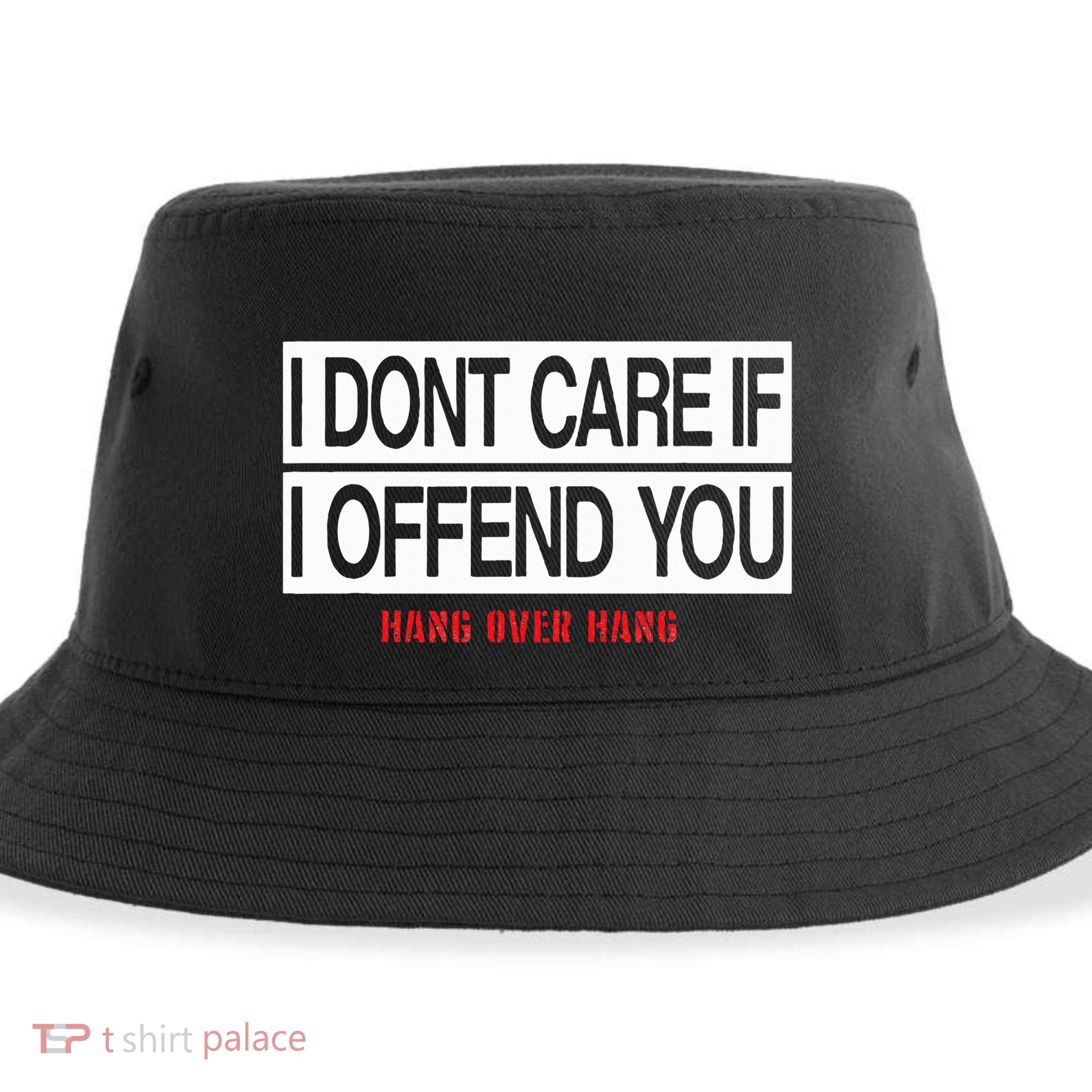 I DonT Care If I Offend You Sustainable Bucket Hat