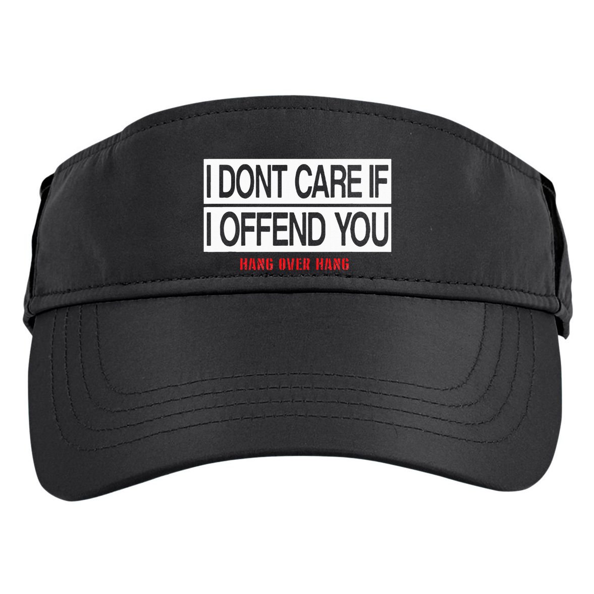I DonT Care If I Offend You Adult Drive Performance Visor
