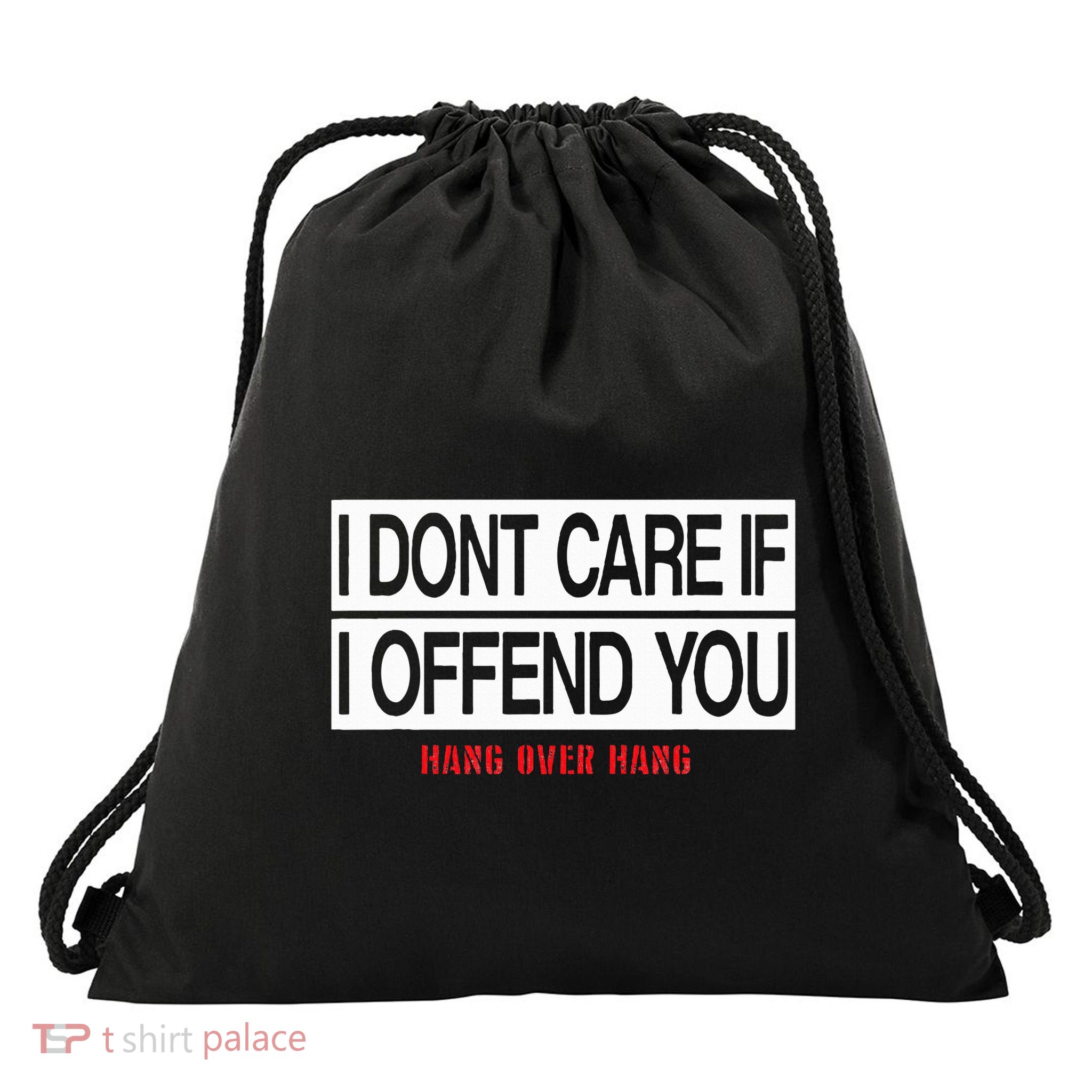 I DonT Care If I Offend You Drawstring Bag