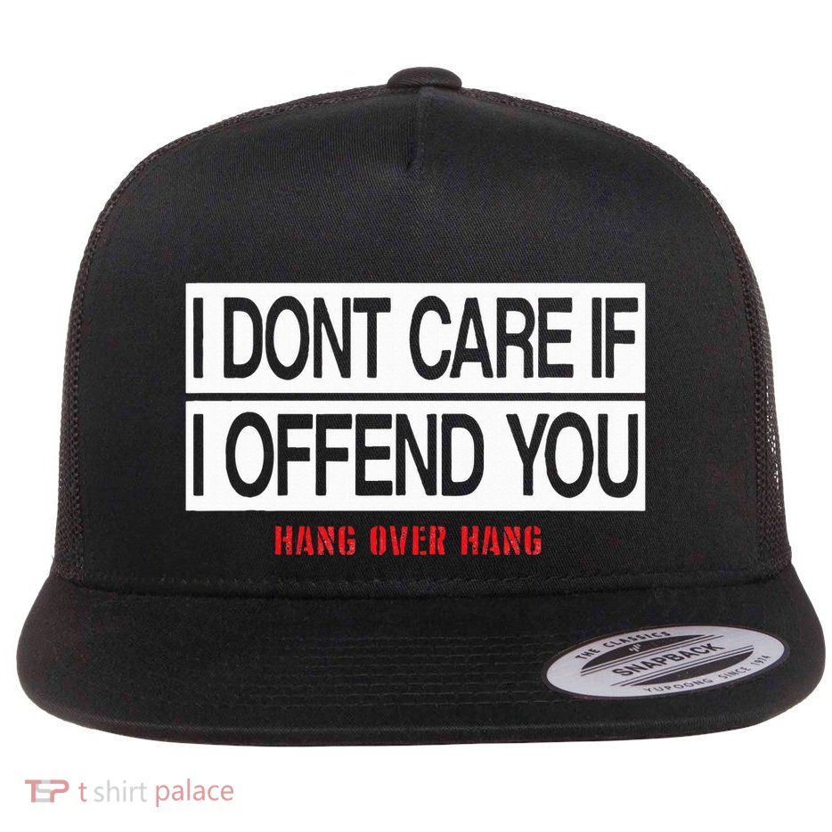I DonT Care If I Offend You Flatbill Hat