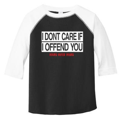 I DonT Care If I Offend You Toddler Fine Jersey T-Shirt
