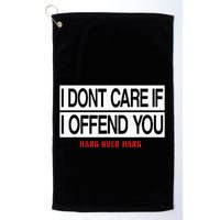 I DonT Care If I Offend You Golf Towel