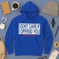 I DonT Care If I Offend You Hoodie
