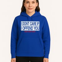 I DonT Care If I Offend You Hoodie