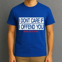 I DonT Care If I Offend You T-Shirt