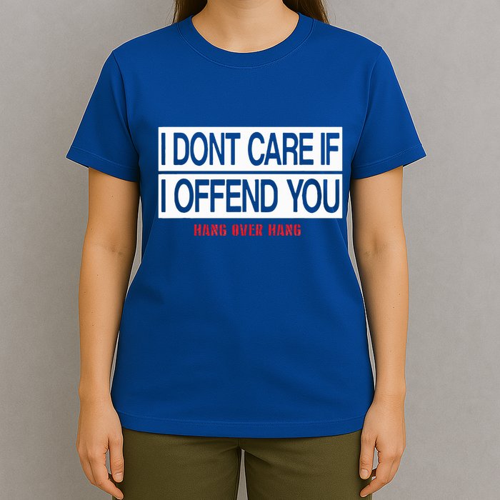 I DonT Care If I Offend You T-Shirt