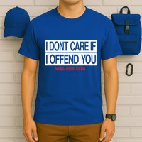 I DonT Care If I Offend You T-Shirt