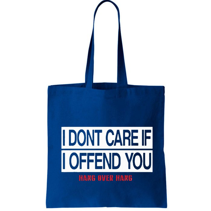 I DonT Care If I Offend You Bag
