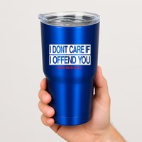 I DonT Care If I Offend You Tumbler