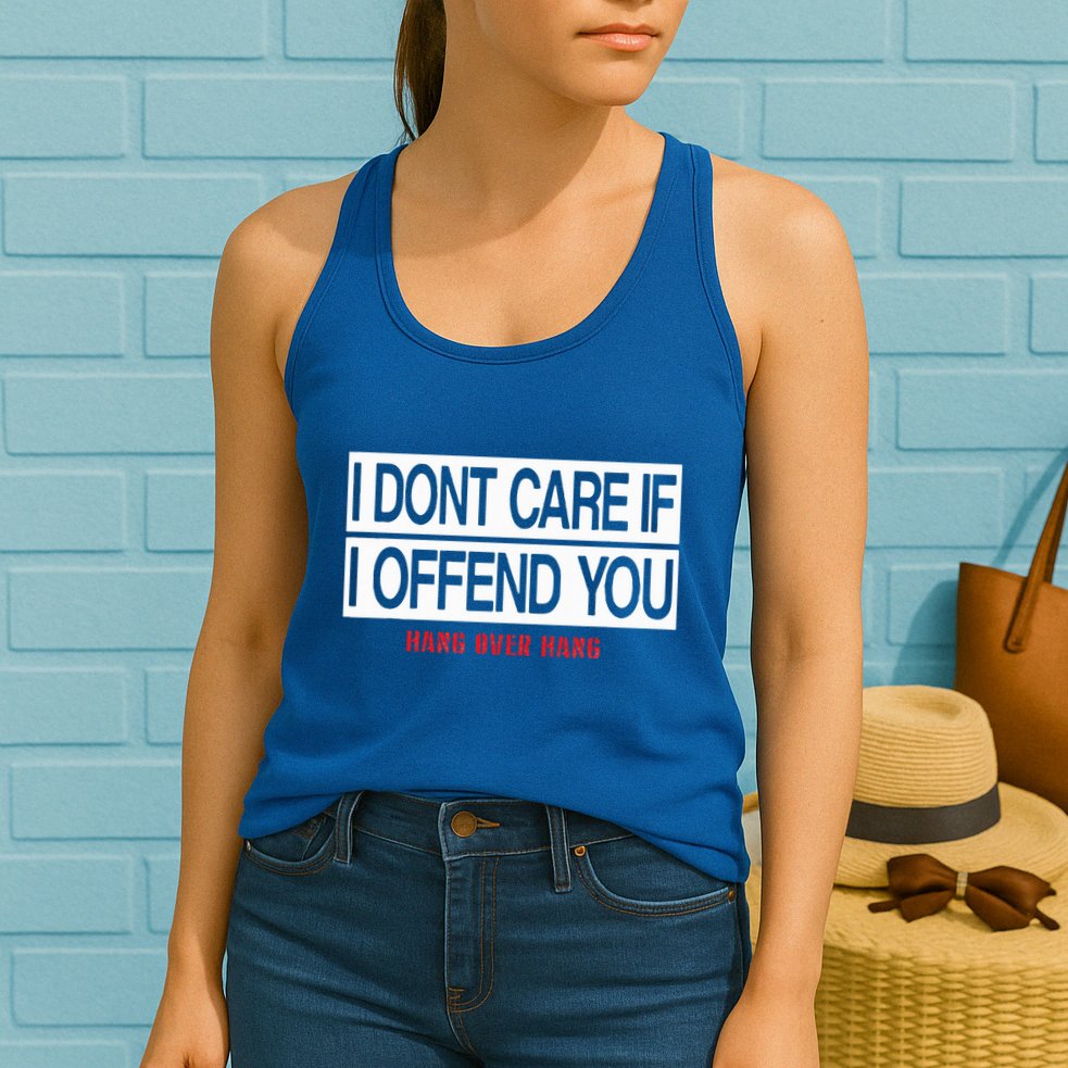 I DonT Care If I Offend You Womens Tank Top