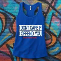 I DonT Care If I Offend You Womens Tank Top