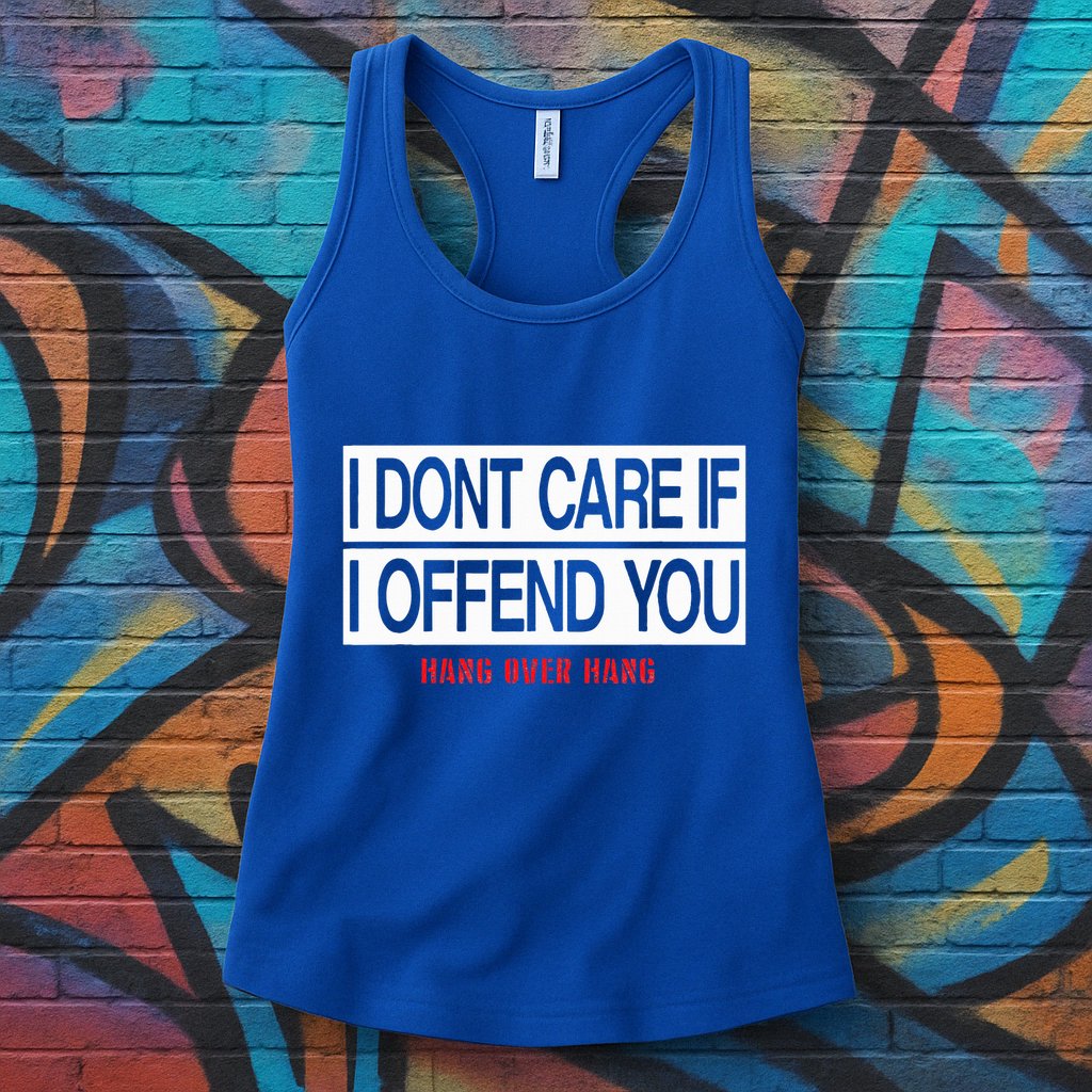 I DonT Care If I Offend You Womens Tank Top