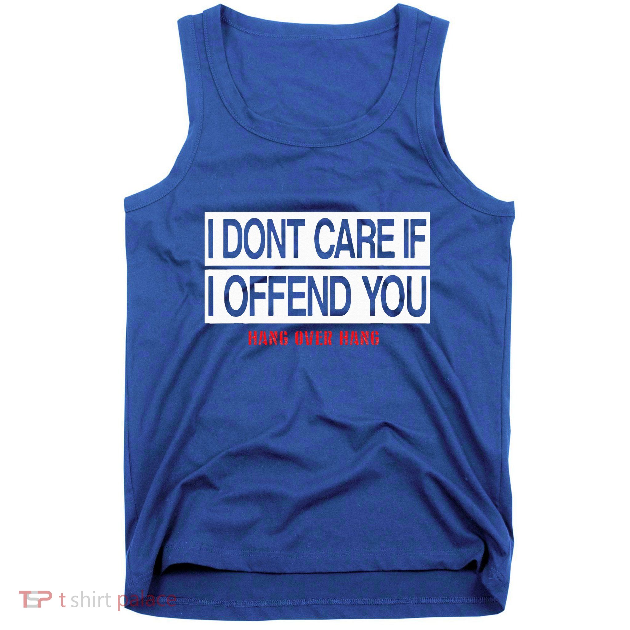 I DonT Care If I Offend You Tank Top