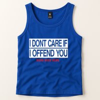 I DonT Care If I Offend You Tank Top