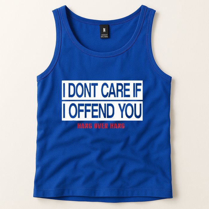 I DonT Care If I Offend You Tank Top