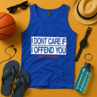 I DonT Care If I Offend You Tank Top