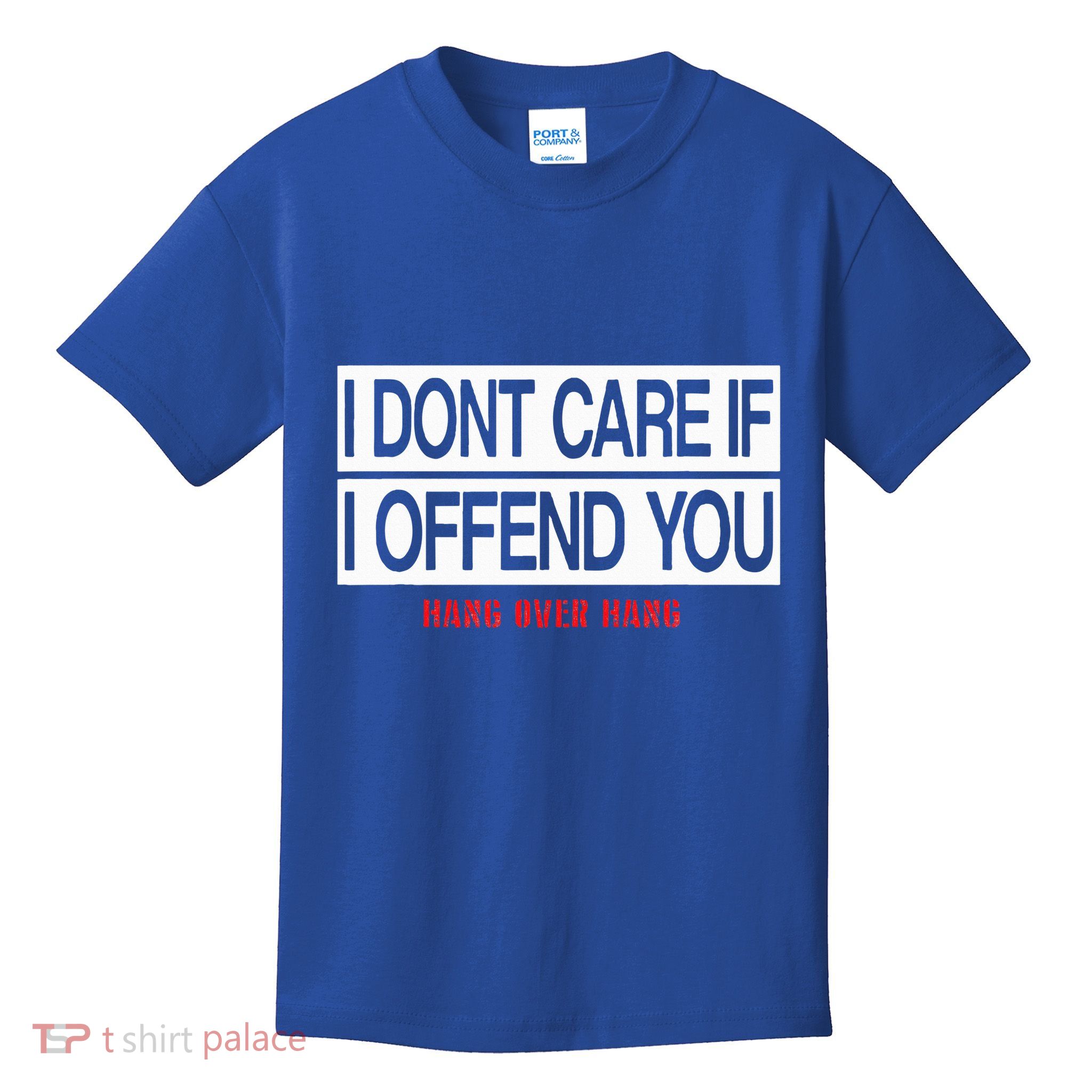 I DonT Care If I Offend You Kids T-Shirt
