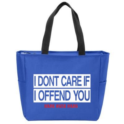 I DonT Care If I Offend You Zip Tote Bag
