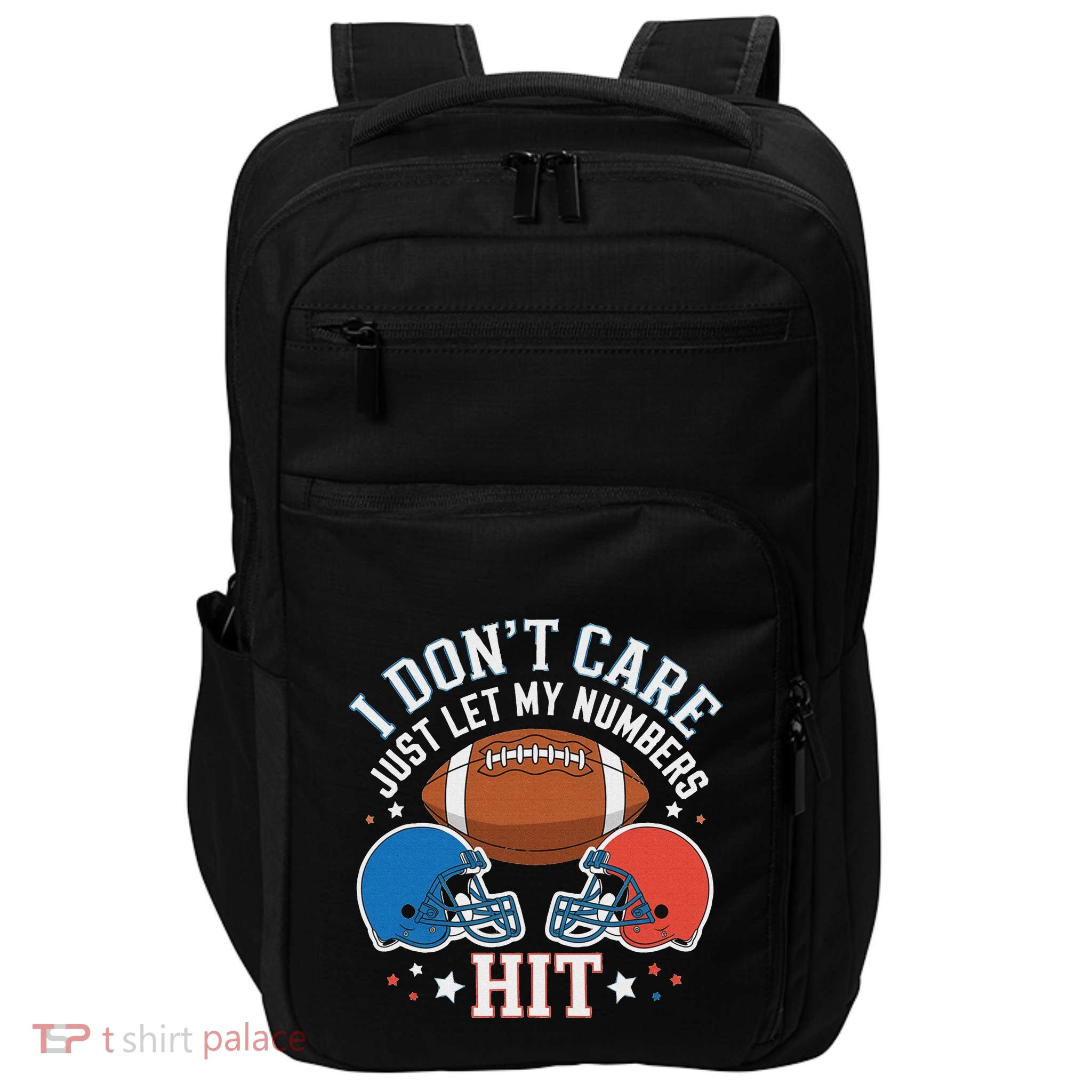 I DonT Care Just Let My Numbers Hit Funny Sport Saying Impact Tech Backpack