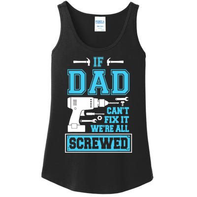 If Dad Can't Fix It We're All Screwed Fathers Day Ladies Essential Tank