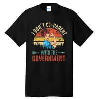 I Don't Coparent With The Government Retro Vintage Tall T-Shirt