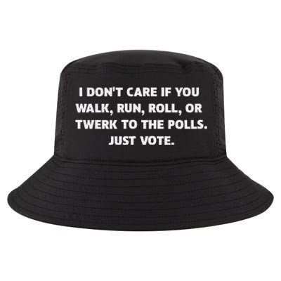 I DonT Care If You Walk Run Roll Or Twerk To The Polls. Cool Comfort Performance Bucket Hat