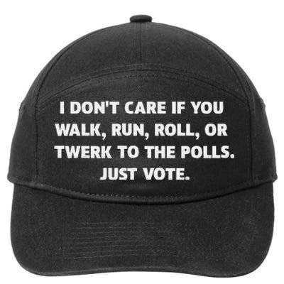 I DonT Care If You Walk Run Roll Or Twerk To The Polls. 7-Panel Snapback Hat