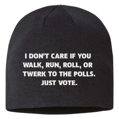 I DonT Care If You Walk Run Roll Or Twerk To The Polls. Sustainable Beanie