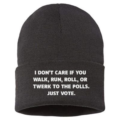 I DonT Care If You Walk Run Roll Or Twerk To The Polls. Sustainable Knit Beanie