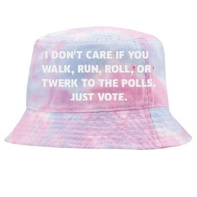 I DonT Care If You Walk Run Roll Or Twerk To The Polls. Tie-Dyed Bucket Hat