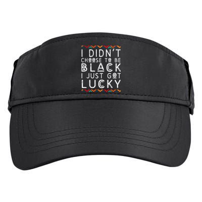 I Didn't Choose To Be Black I Just Got Lucky Black Pride Gift Adult Drive Performance Visor