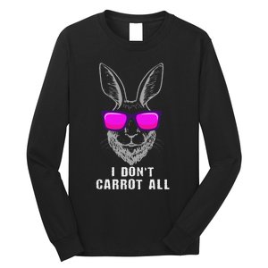 I DonT Carrot All Rabbit Pun Bunny Lover Pet Bunnies Owner Long Sleeve Shirt