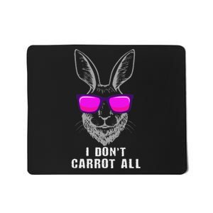 I DonT Carrot All Rabbit Pun Bunny Lover Pet Bunnies Owner Mousepad