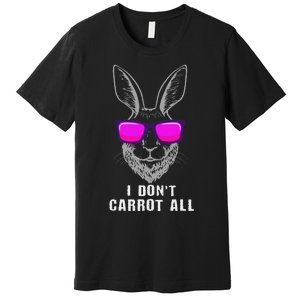 I DonT Carrot All Rabbit Pun Bunny Lover Pet Bunnies Owner Premium T-Shirt