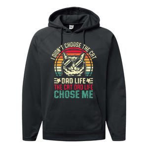 I DidnT Choose The Cat Dad Life The Cat Dad Life Chose Me Gift Performance Fleece Hoodie