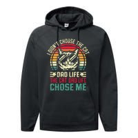 I DidnT Choose The Cat Dad Life The Cat Dad Life Chose Me Gift Performance Fleece Hoodie