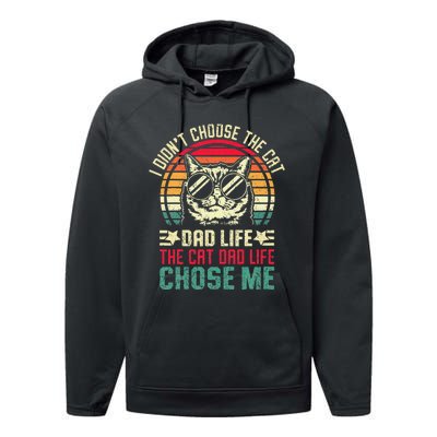 I DidnT Choose The Cat Dad Life The Cat Dad Life Chose Me Gift Performance Fleece Hoodie