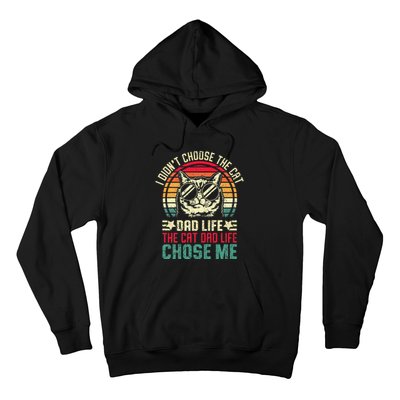 I DidnT Choose The Cat Dad Life The Cat Dad Life Chose Me Gift Hoodie