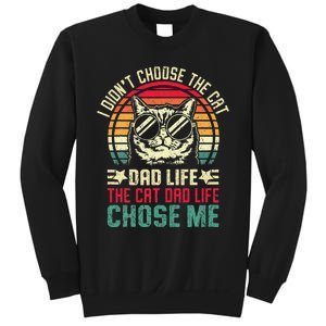 I DidnT Choose The Cat Dad Life The Cat Dad Life Chose Me Gift Sweatshirt