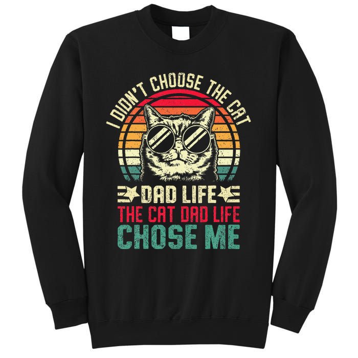 I DidnT Choose The Cat Dad Life The Cat Dad Life Chose Me Gift Sweatshirt