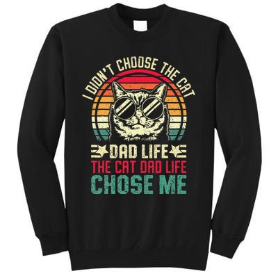 I DidnT Choose The Cat Dad Life The Cat Dad Life Chose Me Gift Tall Sweatshirt