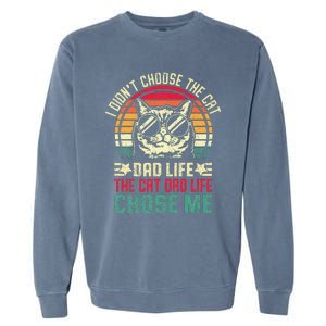 I DidnT Choose The Cat Dad Life The Cat Dad Life Chose Me Gift Garment-Dyed Sweatshirt