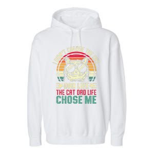 I DidnT Choose The Cat Dad Life The Cat Dad Life Chose Me Gift Garment-Dyed Fleece Hoodie