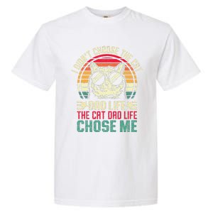 I DidnT Choose The Cat Dad Life The Cat Dad Life Chose Me Gift Garment-Dyed Heavyweight T-Shirt